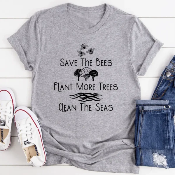 Save The Bees Plant More Trees Clean The Seas Tee - Image 2