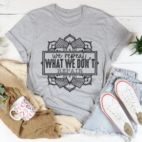 We Repeat What We Don't Repair Tee - Image 8