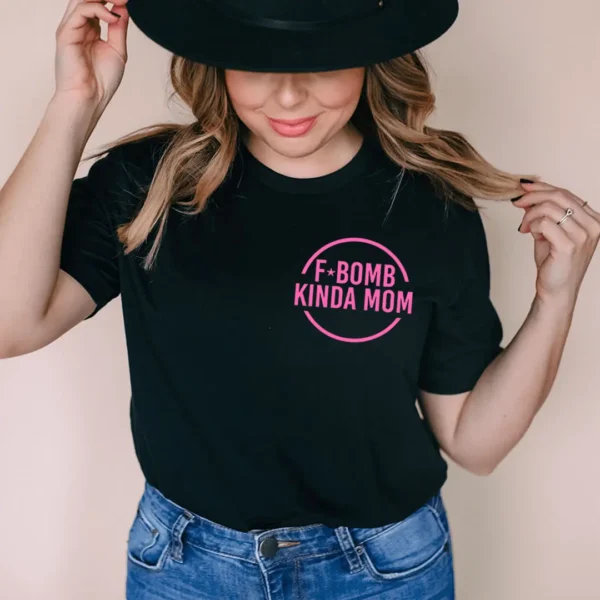 F Bomb Kinda Mom Tee