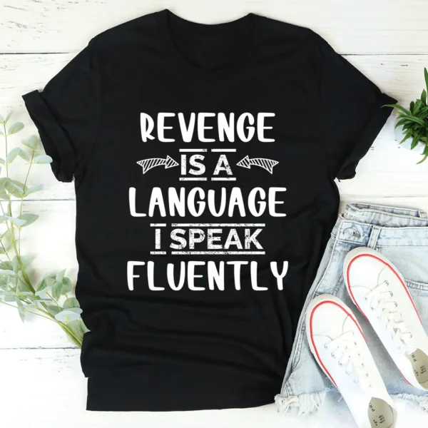 Revenge Is A Language I Speak Fluently Tee - Image 3