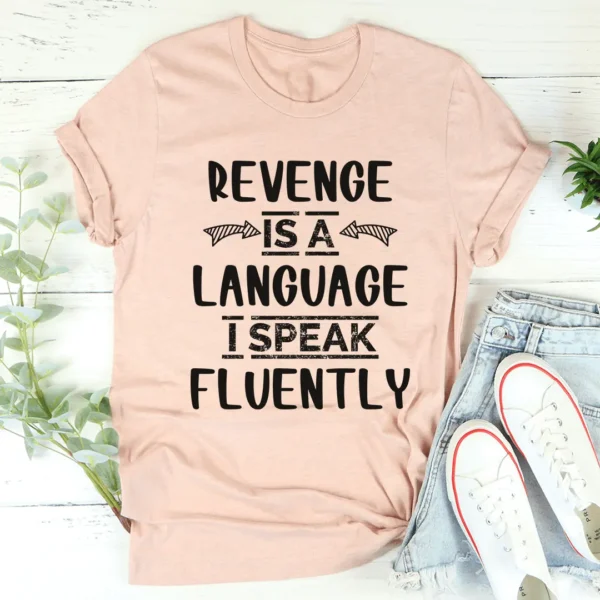 Revenge Is A Language I Speak Fluently Tee - Image 4