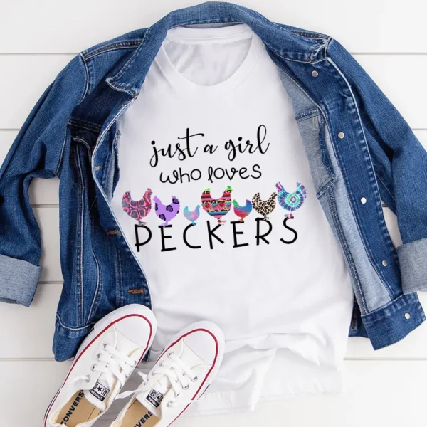 Just A Girl Who Loves Peckers Tee