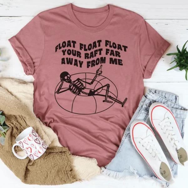 Float Your Raft Far Away From Me Tee - Image 4