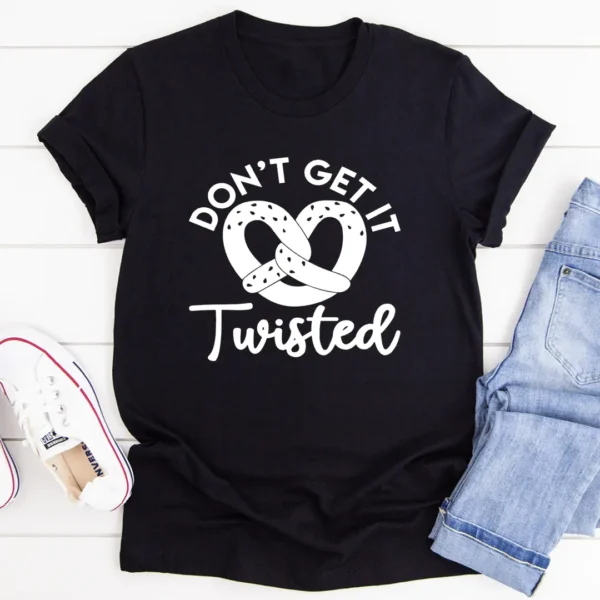 Don't Get It Twisted Tee - Image 3