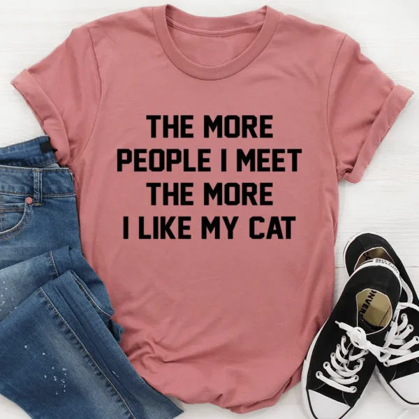 The More People I Meet The More I Like My Cat Tee - Image 4