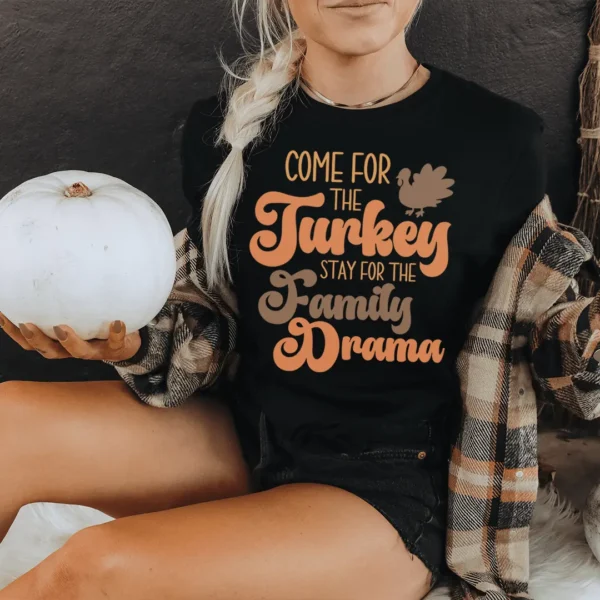 Come For The Turkey Stay For The Family Drama Tee - Image 2