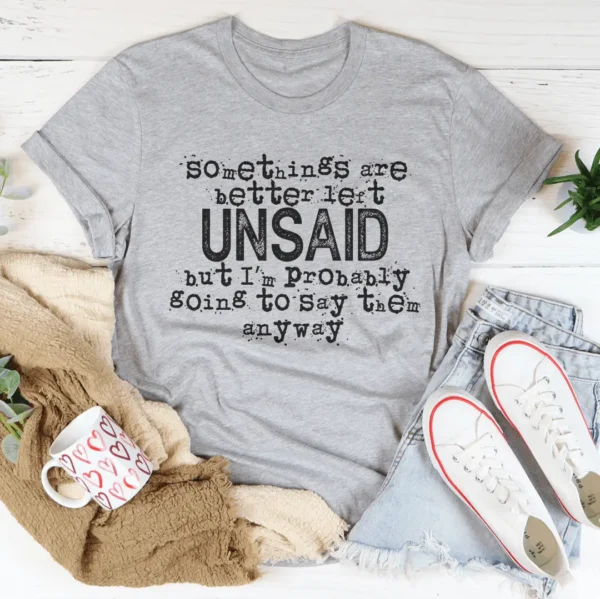 Some Things Are Better Left Unsaid Tee - Image 2