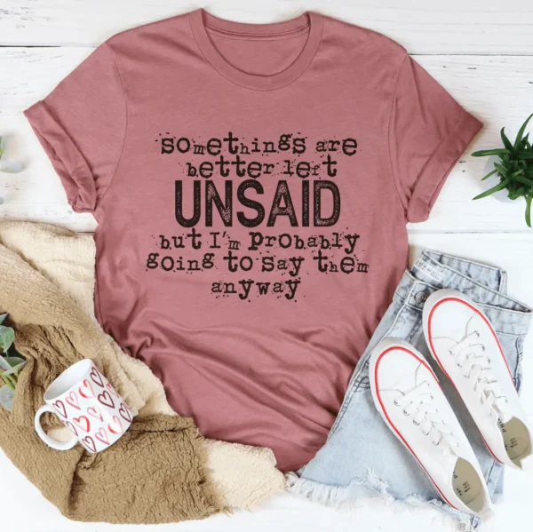 Some Things Are Better Left Unsaid Tee - Image 3