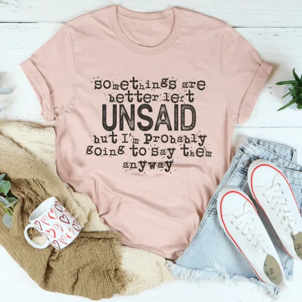 Some Things Are Better Left Unsaid Tee - Image 4