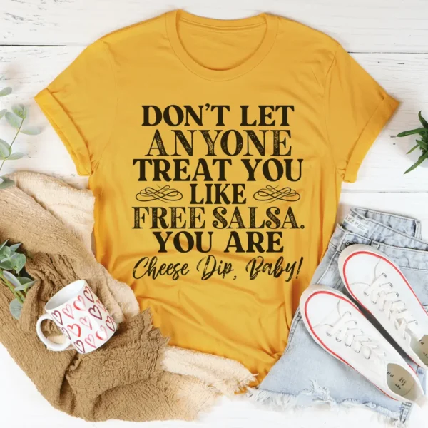 Don't Let Anyone Treat You Like Free Salsa Tee