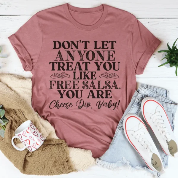 Don't Let Anyone Treat You Like Free Salsa Tee - Image 4