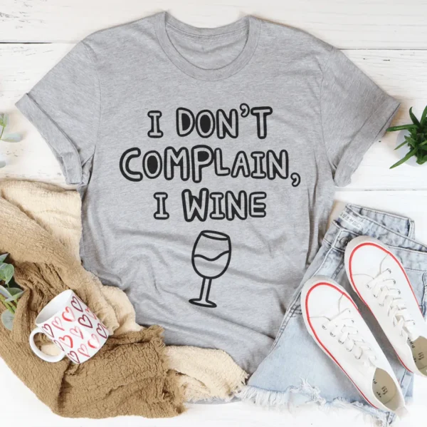 I Don't Complain I Wine Tee - Image 4