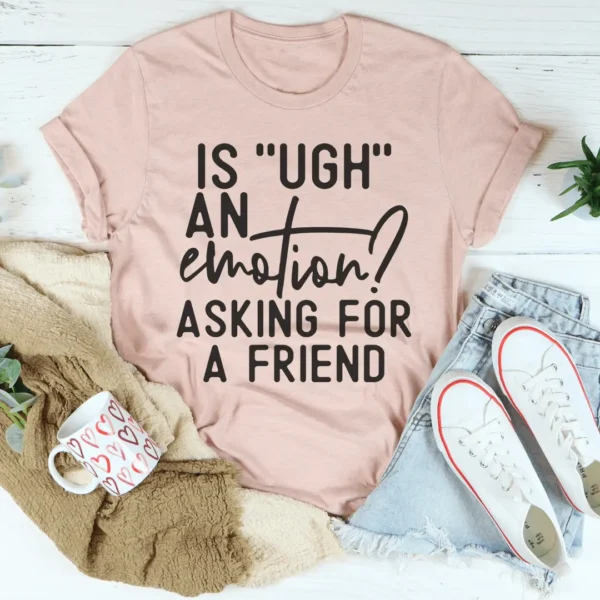 Is Ugh An Emotion Tee - Image 4