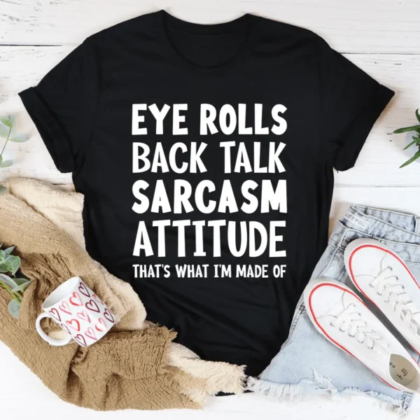 Eye Rolls Back Talk Sarcasm Attitude Tee