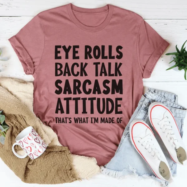 Eye Rolls Back Talk Sarcasm Attitude Tee - Image 3