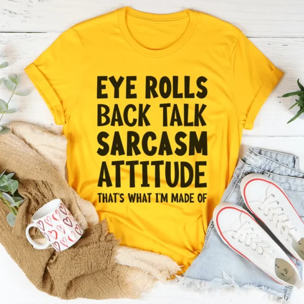 Eye Rolls Back Talk Sarcasm Attitude Tee - Image 4