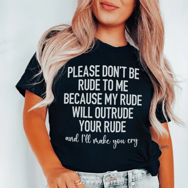 Please Don't Be Rude to Me Tee