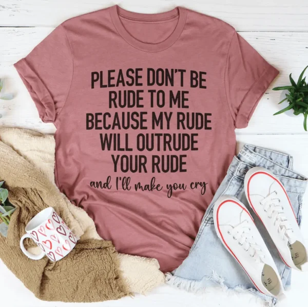 Please Don't Be Rude to Me Tee - Image 3