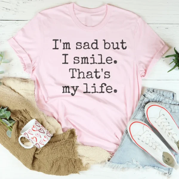 I'm Sad But I Smile That's My Life Tee - Image 3