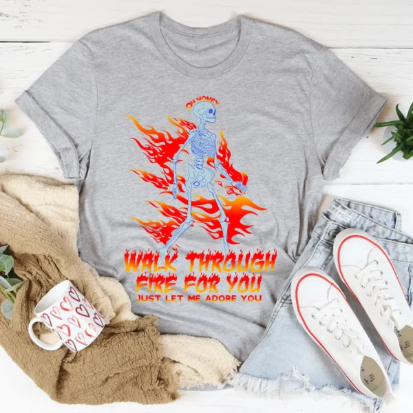 Walk Through Fire For You Tee - Image 2