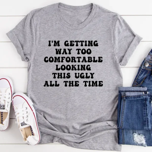 I'm Getting Way Too Comfortable T-Shirt - Image 2