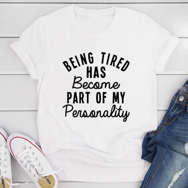 Being Tired T-Shirt - Image 19