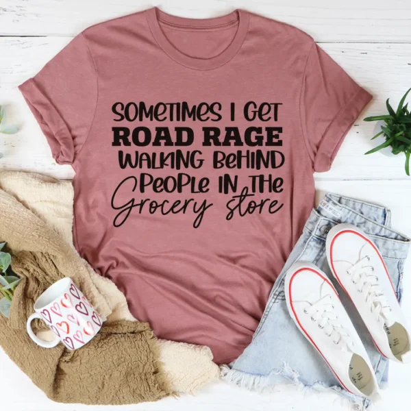 Sometimes I Get Road Rage T-Shirt - Image 2