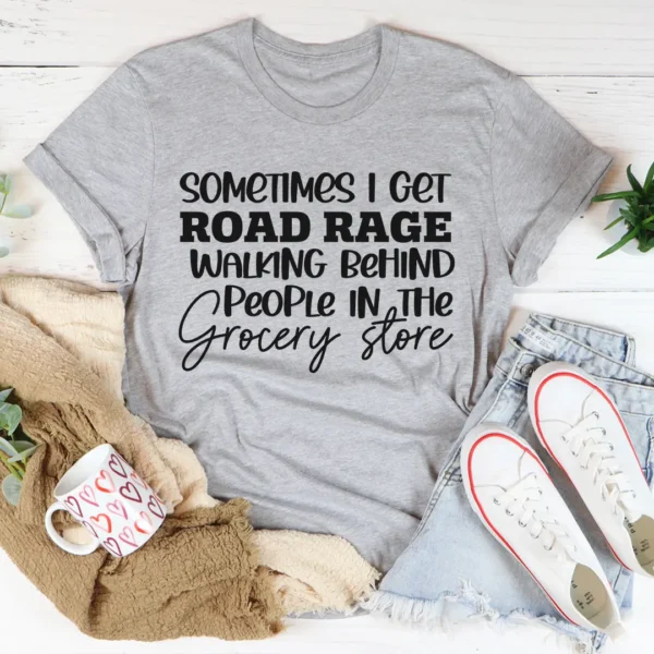 Sometimes I Get Road Rage T-Shirt - Image 4