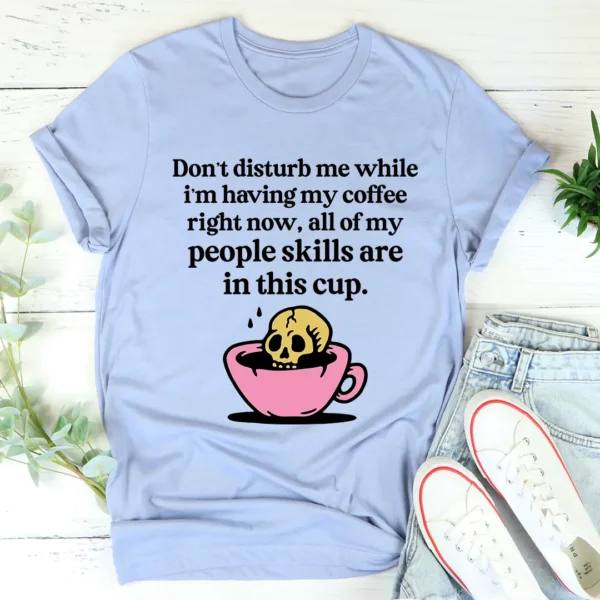 Don't Disturb Me Coffee T-Shirt - Image 3