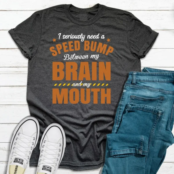 I Seriously Need A Speed Bump T-Shirt - Image 7