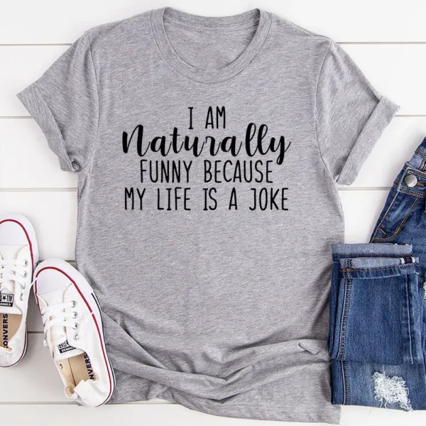 I'm Naturally Funny T-Shirt - Image 13