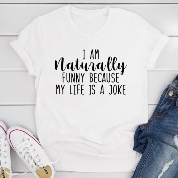 I'm Naturally Funny T-Shirt - Image 19