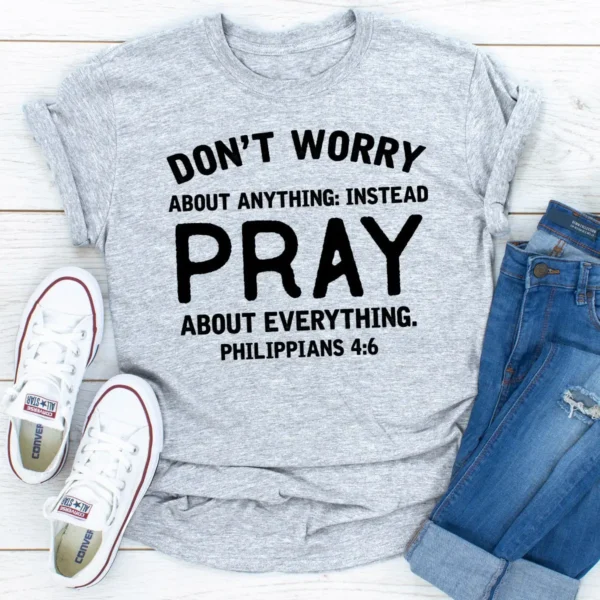 Don't Worry About Anything T-Shirt - Image 13