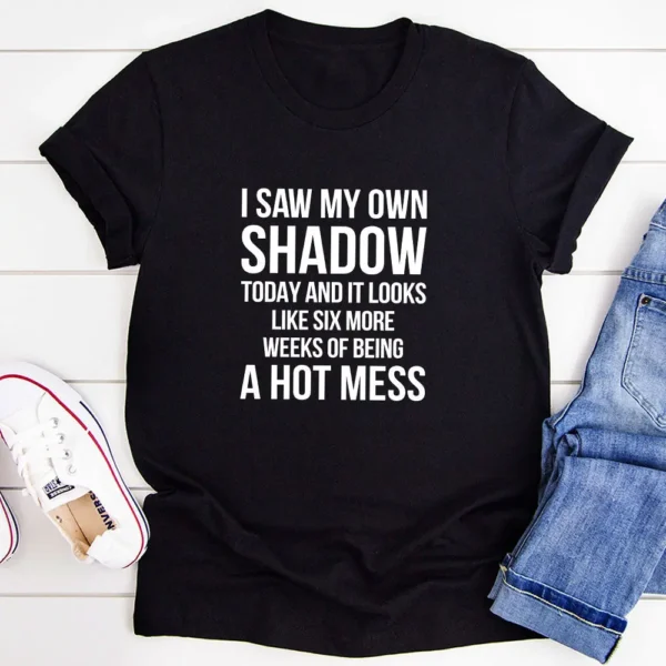 I Saw My Own Shadow Today T-Shirt