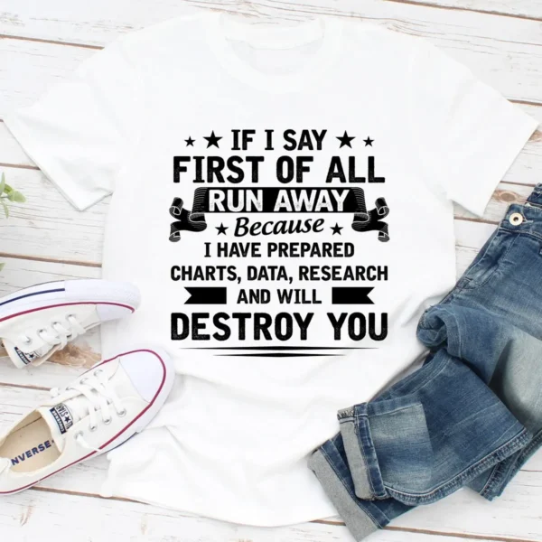 If I Say First Of All T-Shirt