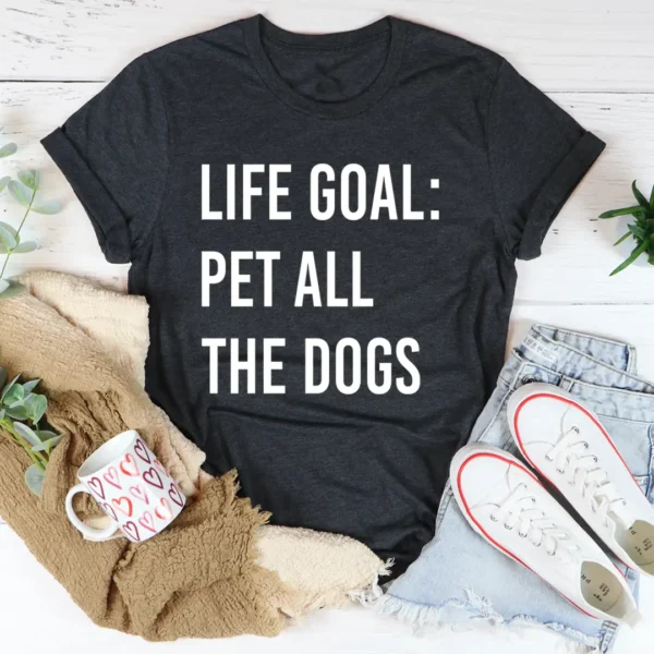 Life Goal Pet All The Dogs T-Shirt - Image 4