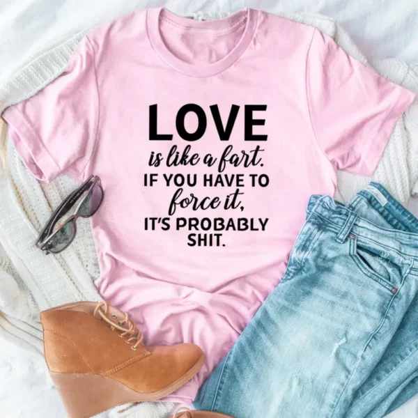 Love Is Like A Fart T-Shirt - Image 3