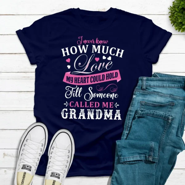 I Never Knew How Much Love My Heart Could Hold Till Someone Called Me Grandma T-Shirt - Image 7