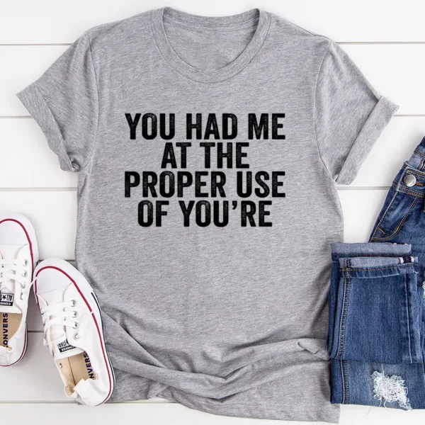 You Had Me At The Proper Use Of You're T-Shirt - Image 2