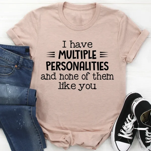 I Have Multiple Personalities T-Shirt - Image 4