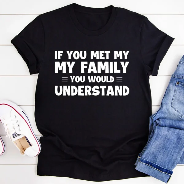 If You Met My Family T-Shirt - Image 3