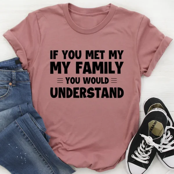 If You Met My Family T-Shirt - Image 4