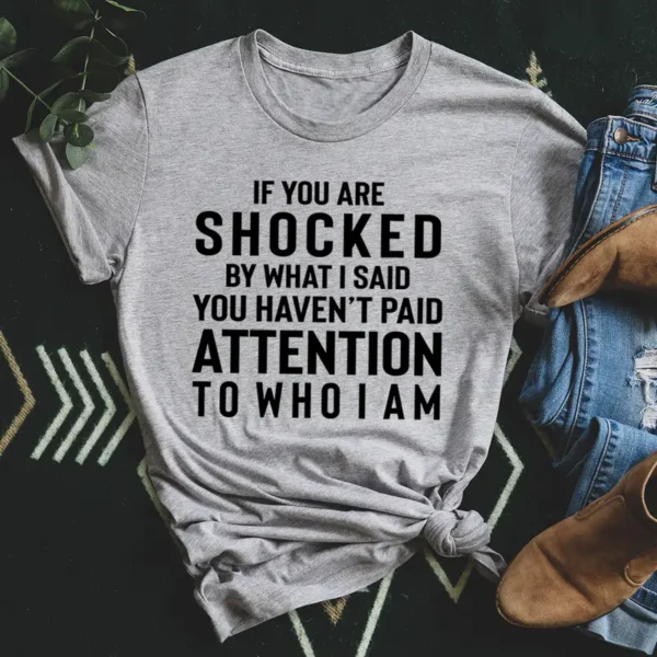 If You Are Shocked By What I Said T-Shirt - Image 2