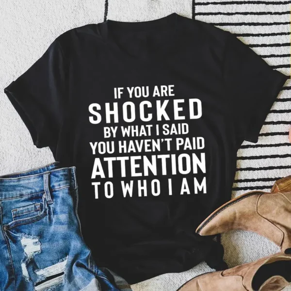 If You Are Shocked By What I Said T-Shirt - Image 3