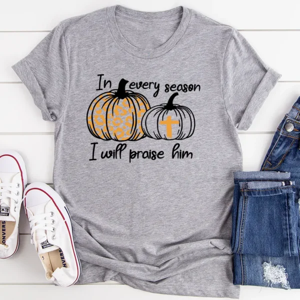 In Every Season I Will Praise Him T-Shirt - Image 2