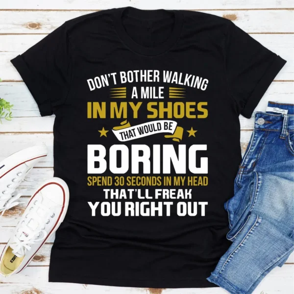 Don't Bother Walking a Mile in My Shoes T-Shirt - Image 2