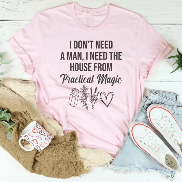 I Don't Need A Man, I Need The House From Practical Magic Tee - Image 3