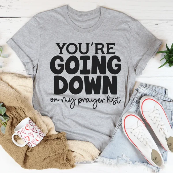 You're Going Down On My Prayer List Tee - Image 2