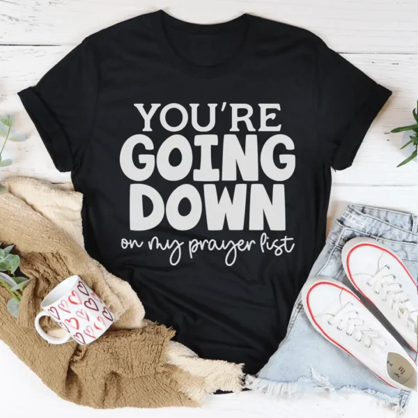 You're Going Down On My Prayer List Tee - Image 3