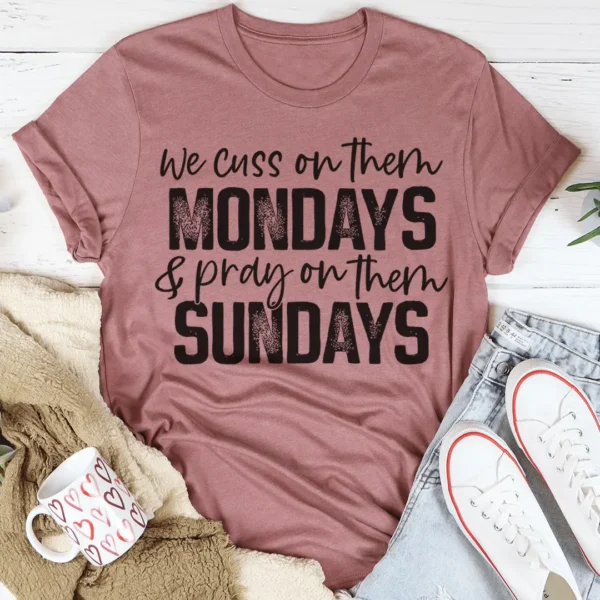 We Cuss On Them Monday & Pray On Them Sundays Tee - Image 4